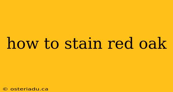 how to stain red oak