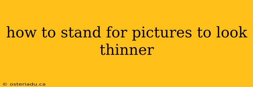 how to stand for pictures to look thinner