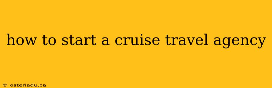 how to start a cruise travel agency