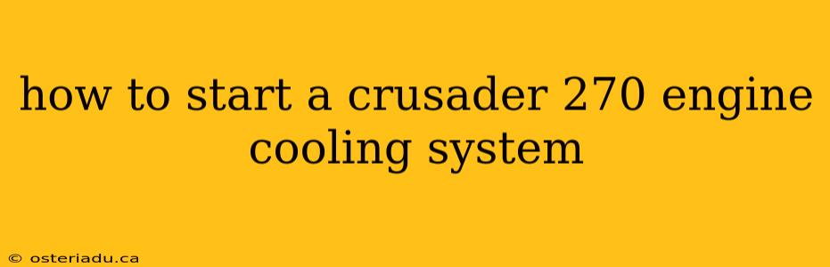 how to start a crusader 270 engine cooling system