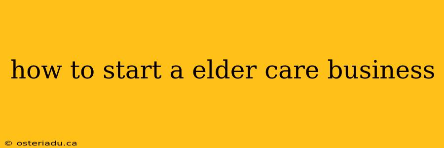 how to start a elder care business