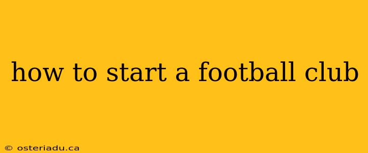 how to start a football club