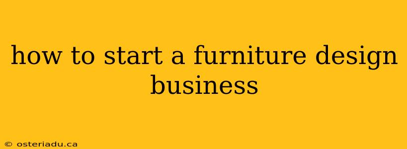 how to start a furniture design business