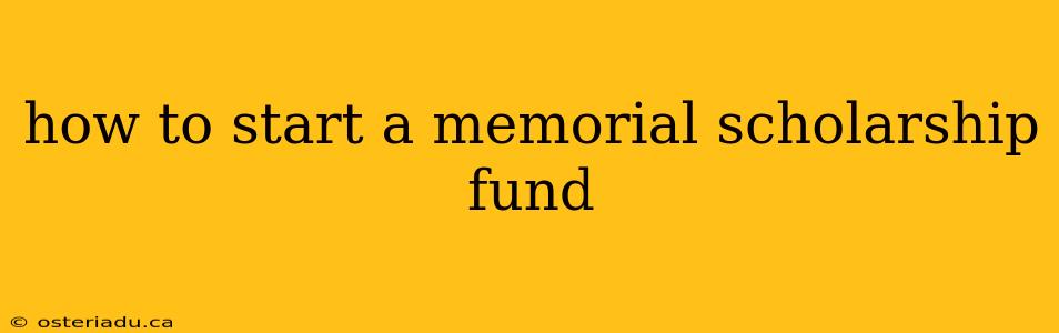 how to start a memorial scholarship fund