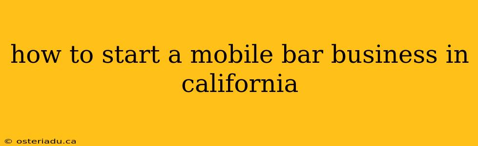 how to start a mobile bar business in california