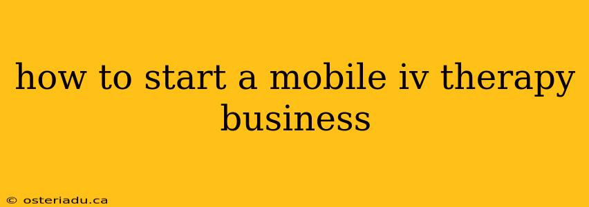 how to start a mobile iv therapy business