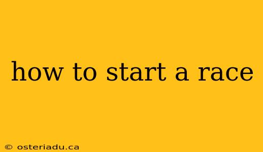 how to start a race