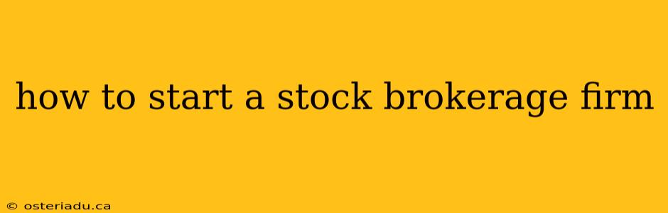 how to start a stock brokerage firm