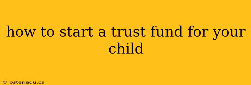 how to start a trust fund for your child