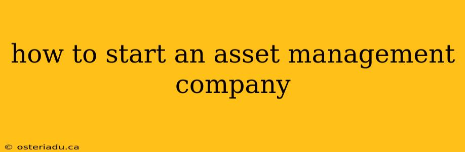 how to start an asset management company