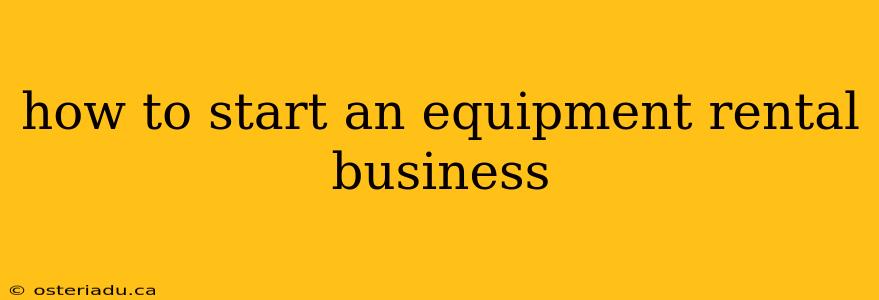 how to start an equipment rental business