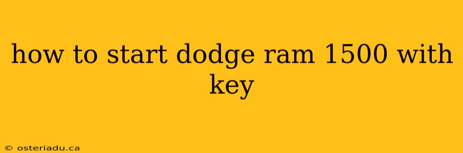 how to start dodge ram 1500 with key