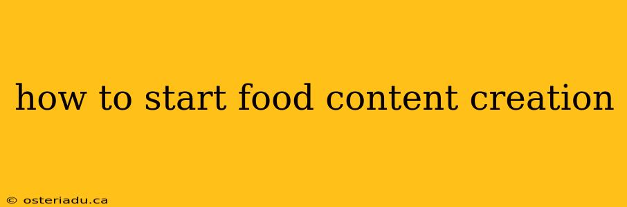 how to start food content creation