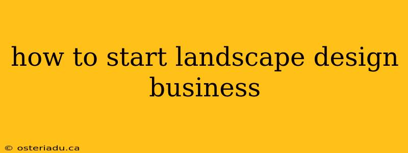 how to start landscape design business