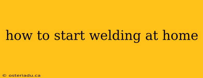 how to start welding at home