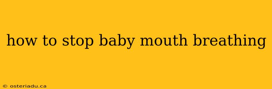 how to stop baby mouth breathing