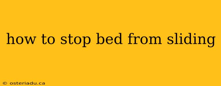 how to stop bed from sliding