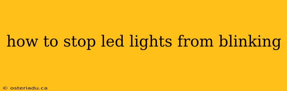 how to stop led lights from blinking