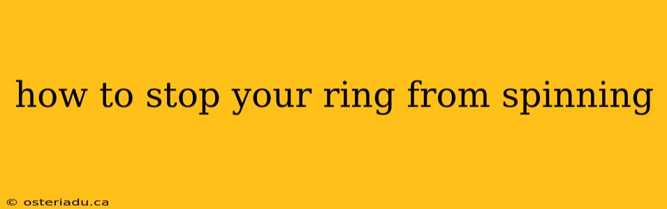 how to stop your ring from spinning