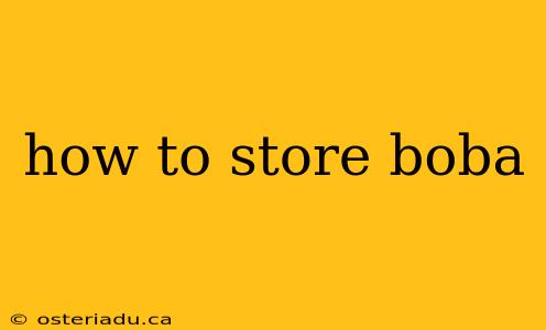 how to store boba