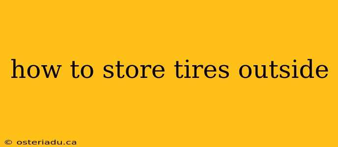 how to store tires outside