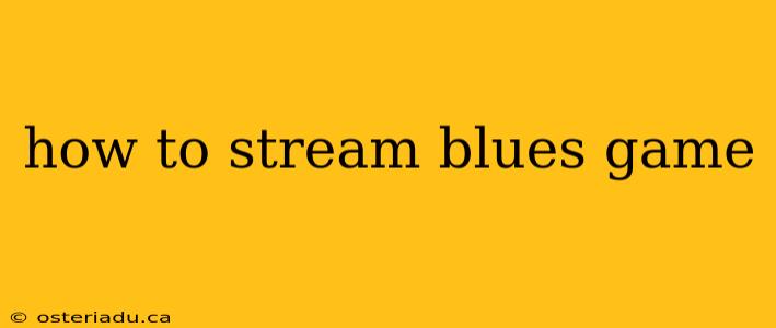 how to stream blues game