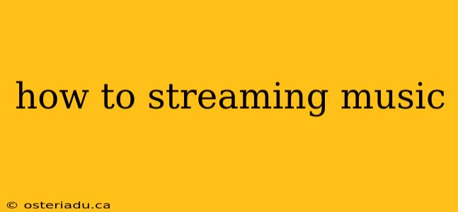 how to streaming music