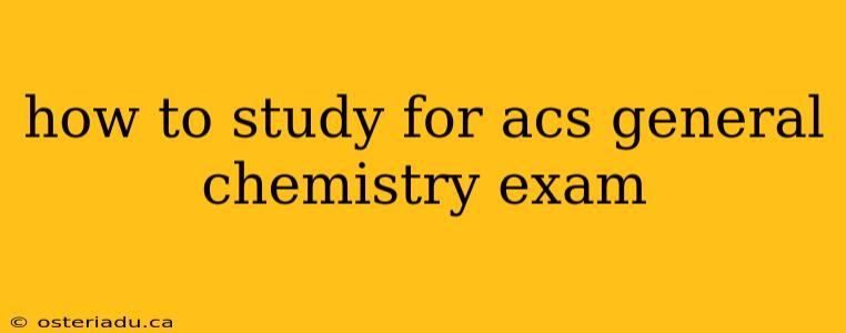 how to study for acs general chemistry exam