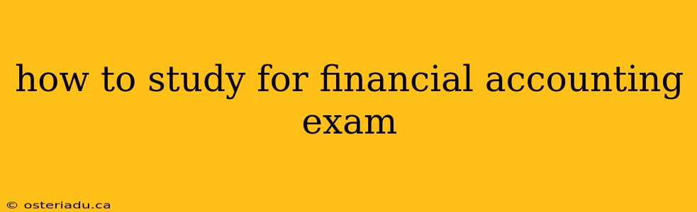 how to study for financial accounting exam