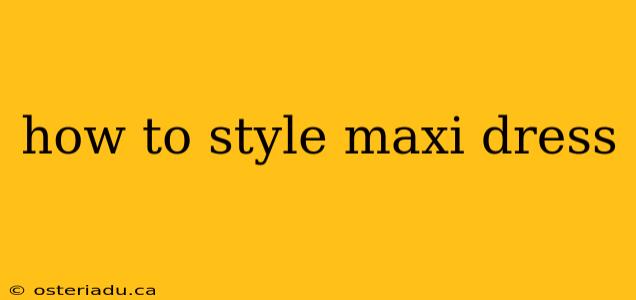 how to style maxi dress