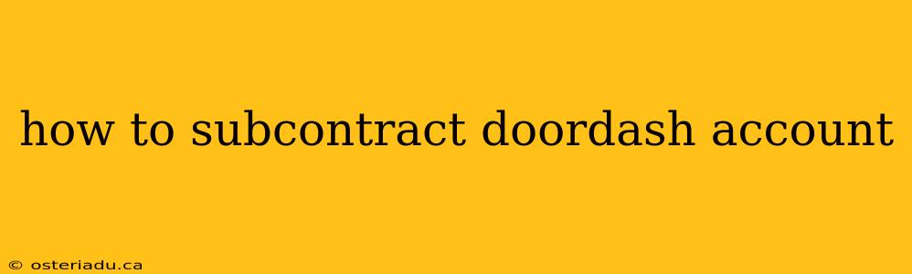 how to subcontract doordash account