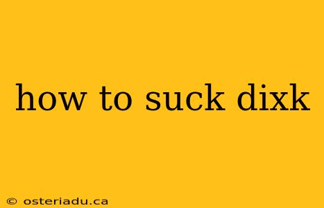 how to suck dixk