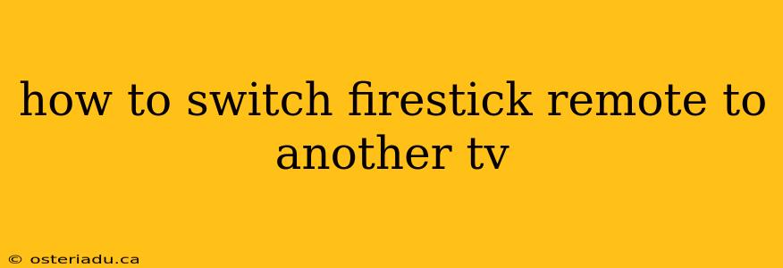 how to switch firestick remote to another tv