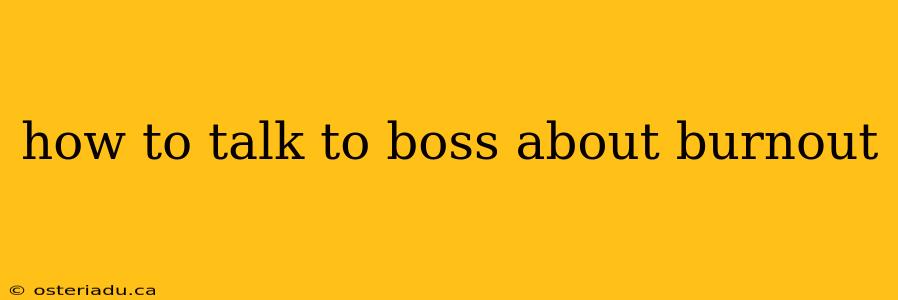 how to talk to boss about burnout