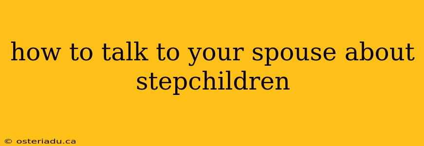 how to talk to your spouse about stepchildren