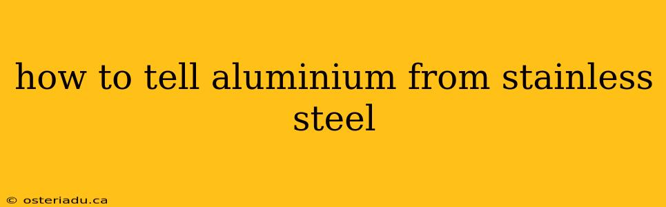 how to tell aluminium from stainless steel