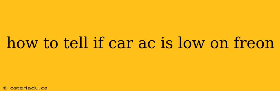 how to tell if car ac is low on freon