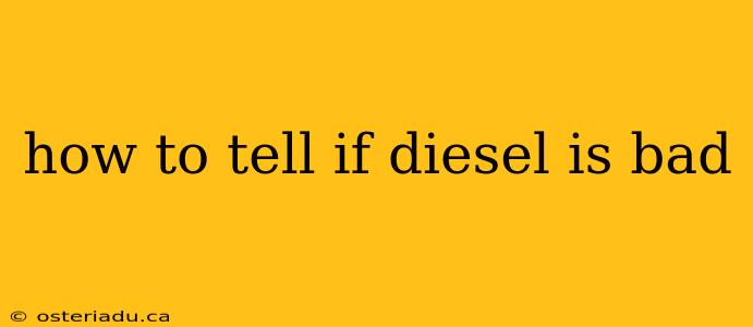 how to tell if diesel is bad