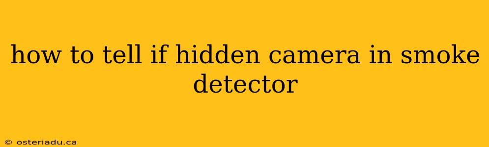 how to tell if hidden camera in smoke detector