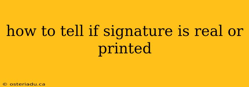 how to tell if signature is real or printed