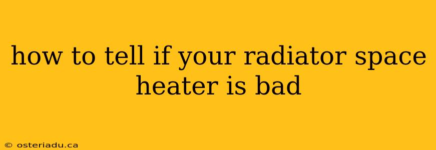 how to tell if your radiator space heater is bad