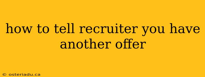 how to tell recruiter you have another offer