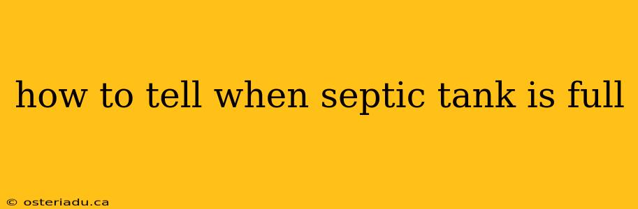 how to tell when septic tank is full