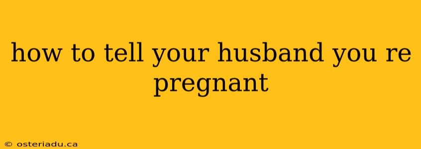 how to tell your husband you re pregnant