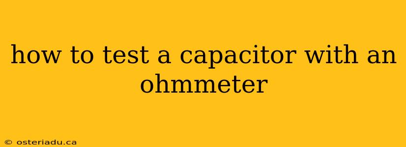 how to test a capacitor with an ohmmeter