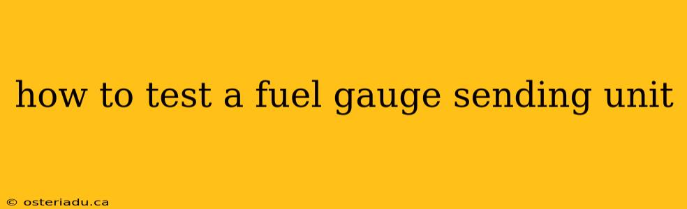 how to test a fuel gauge sending unit