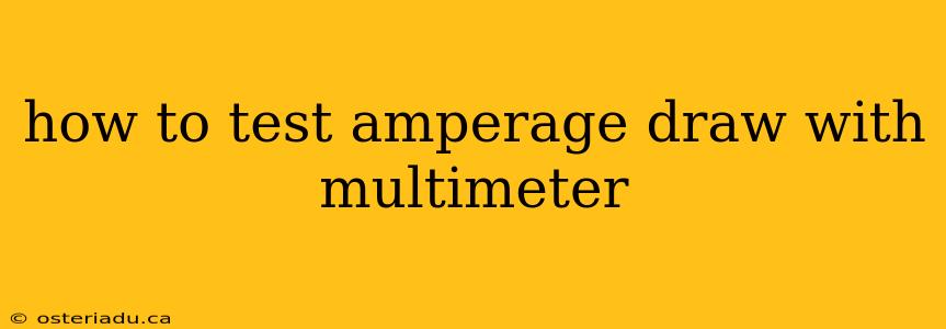 how to test amperage draw with multimeter