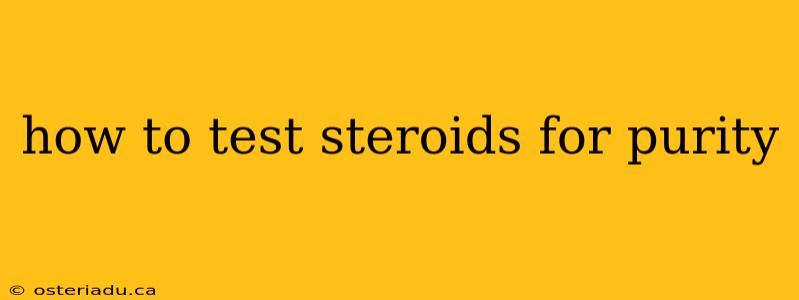 how to test steroids for purity