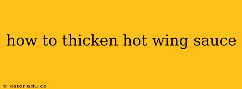 how to thicken hot wing sauce