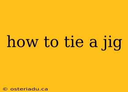 how to tie a jig